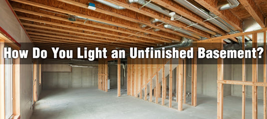 How Do You Light an Unfinished Basement?